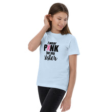 Load image into Gallery viewer, I wear Pink for my Sister