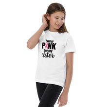 Load image into Gallery viewer, I wear Pink for my Sister